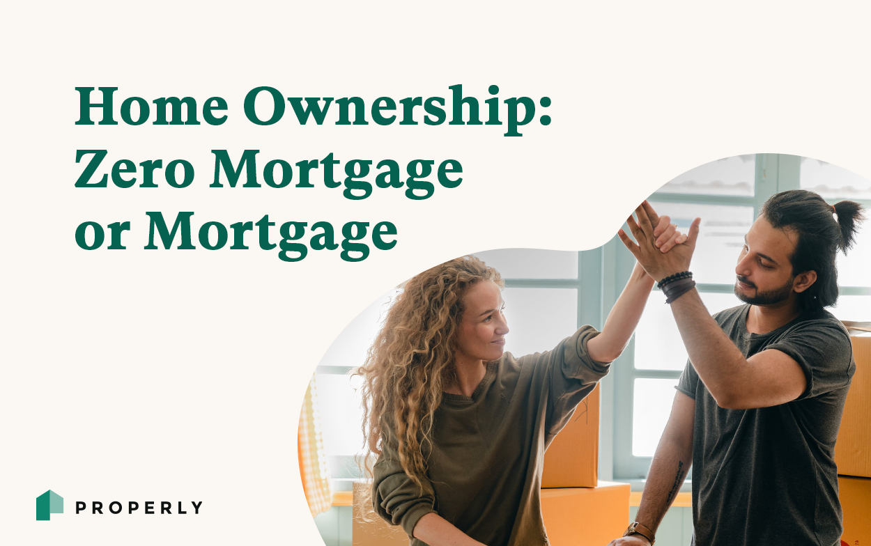 Home Ownership: Zero Mortgage or Mortgage? - Properly