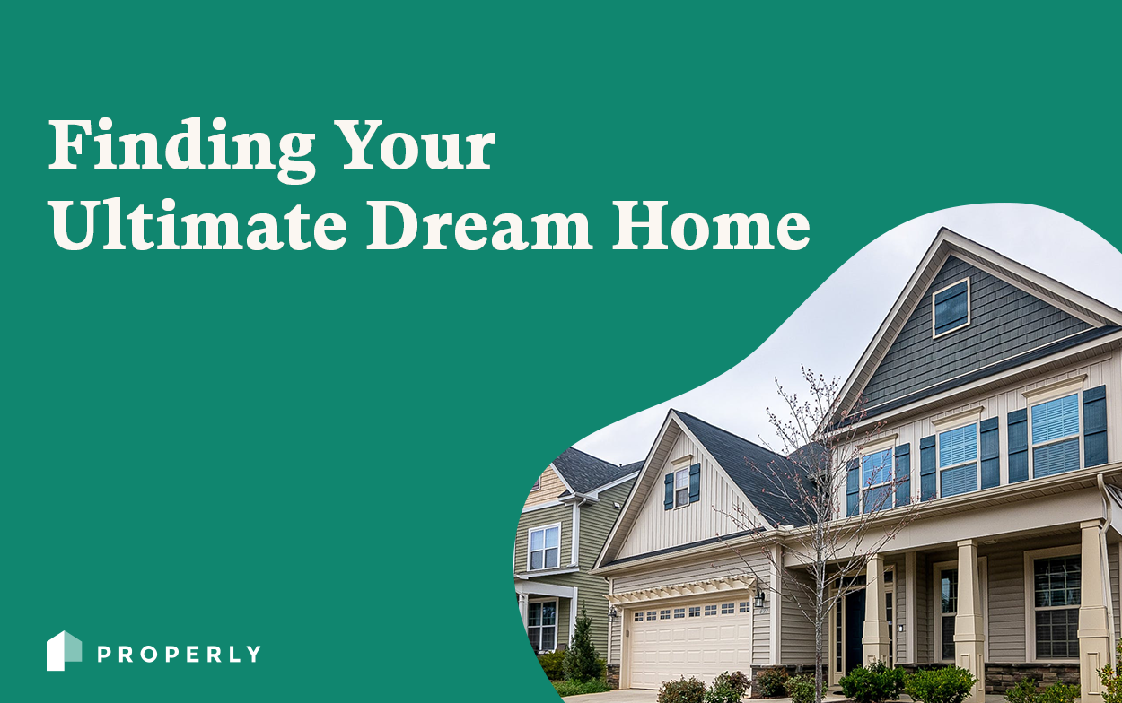 Finding Your Ultimate Dream Home - Properly