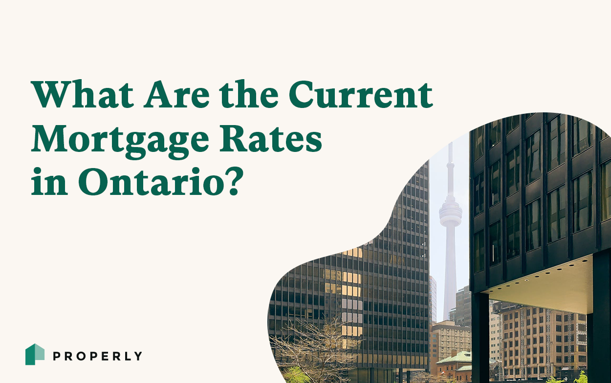 What Are the Current Mortgage Rates in Ontario - Properly