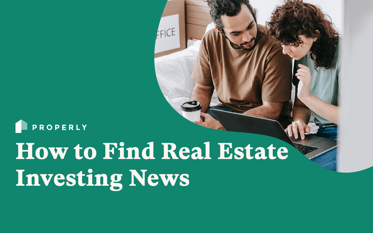 How to Find Real Estate Investing News — Properly